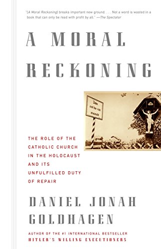 [9780375714177] A Moral Reckoning: The Role of the Church in the Holocaust and Its Unfulfilled Duty of Repair