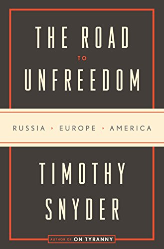 [9780525574460] The Road to Unfreedom: Russia, Europe, America