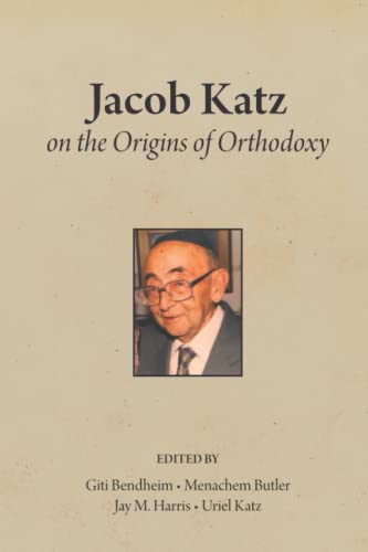 [9798985448542] Jacob Katz On the Origins of Orthodoxy