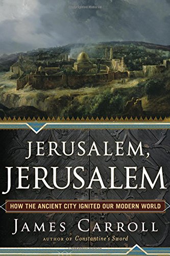 [9780547195612] Jerusalem, Jerusalem: How the Ancient City Ignited Our Modern World