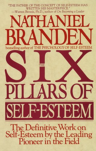 [9780553374391] The Six Pillars of Self-Esteem: The Definitive Work on Self-Esteem by the Leading Pioneer in the Field