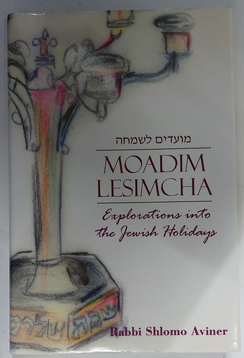 [U9789657108444] Moadim Lesimcha: Explorations into the Jewish Holidays