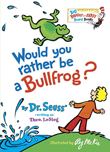 [9780385375153] Would You Rather Be a Bullfrog? (Big Bright & Early Board Book)
