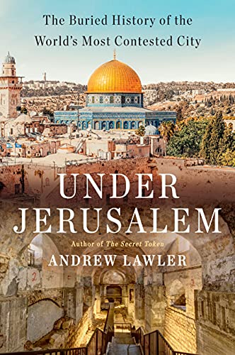 [9780385546850] Under Jerusalem: The Buried History of the World's Most Contested City