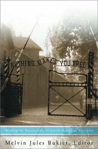 [9780393050462] Nothing Makes You Free: Writings by Descendants of Jewish Holocaust Survivors