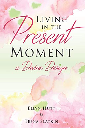 [9780578483818] Living in the Present Moment: A Divine Design