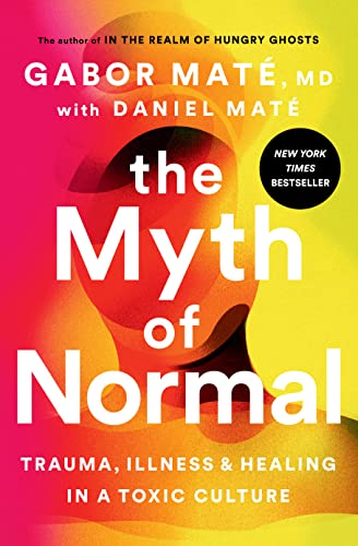 [9780593083888] The Myth of Normal: Trauma, Illness, and Healing in a Toxic Culture