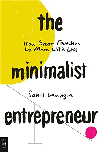 [9780593421338] The Minimalist Entrepreneur: How Great Founders Do More With Less
