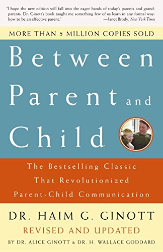 [9780609809884] Between Parent and Child: Revised and Updated: The Bestselling Classic That Revolutionized Parent-Child Communication