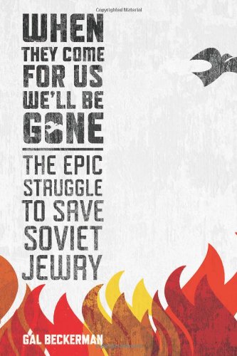[9780618573097] When They Come for Us, We'll Be Gone: The Epic Struggle to Save Soviet Jewry