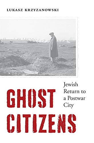 [9780674984660] Ghost Citizens: Jewish Return to a Postwar City