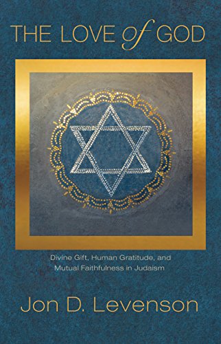 [9780691164298] The Love of God: Divine Gift, Human Gratitude, and Mutual Faithfulness in Judaism (Library of Jewish Ideas, 8)