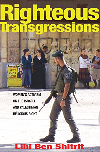 [9780691164564] Righteous Transgressions: Women's Activism on the Israeli and Palestinian Religious Right (Princeton Studies in Muslim Politics, 61)