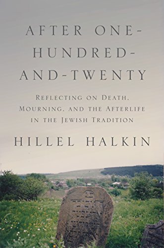 [9780691181165] After One-Hundred-and-Twenty: Reflecting on Death, Mourning, and the Afterlife in the Jewish Tradition (Library of Jewish Ideas, 12)