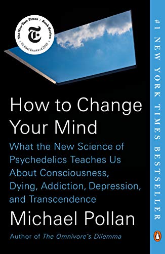 [9780735224155] How to Change Your Mind: What the New Science of Psychedelics Teaches Us About Consciousness, Dying, Addiction, Depression, and Transcendence