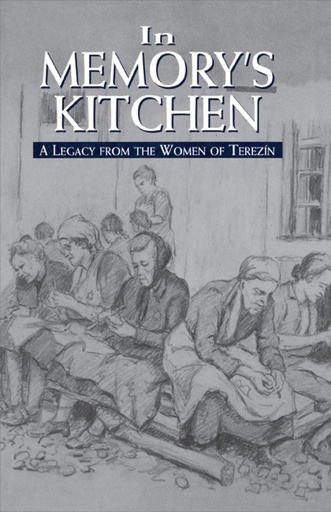 [9780742546462] In Memory's Kitchen: A Legacy from the Women of Terezin