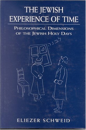 [9780765761057] The Jewish Experience of Time: Philosophical Dimensions of the Jewish Holy Days