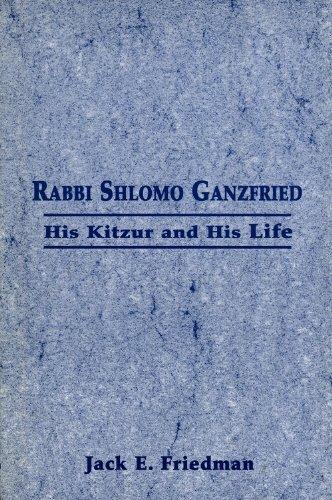 [9780765761323] Rabbi Shlomo Ganzfried: His Kitzur And His Life