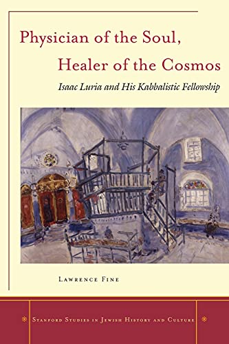 [9780804748261] Physician of the Soul, Healer of the Cosmos: Isaac Luria and his Kabbalistic Fellowship (Stanford Studies in Jewish History and Culture)