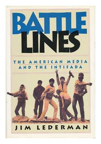 [9780805016024] Battle Lines: The American Media and the Intifada