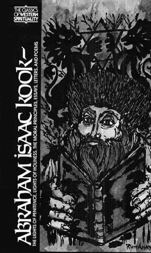 [9780809121595] Abraham Isaac Kook: The Lights of Penitence, the Moral Principles, Lights of Holiness, Essays, Letters, and Poems | Classics of Western Spirituality