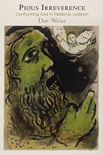 [9780812248357] Pious Irreverence: Confronting God in Rabbinic Judaism (Divinations: Rereading Late Ancient Religion)