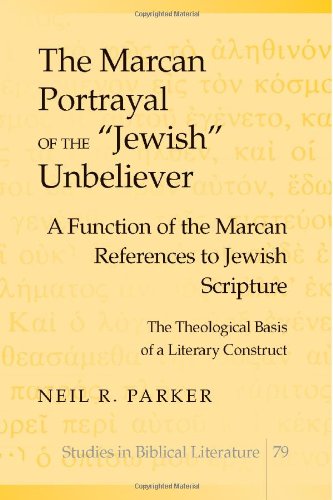 [9780820474830] The Marcan Portrayal of the «Jewish» Unbeliever: A Function of the Marcan References to Jewish Scripture- The Theological Basis of a Literary Construct (Studies in Biblical Literature)