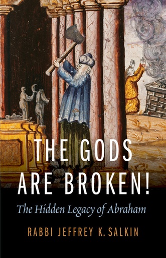 [9780827609310] The Gods Are Broken!: The Hidden Legacy of Abraham