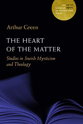 [9780827612136] The Heart of the Matter: Studies in Jewish Mysticism and Theology (Volume 10) (A JPS Scholar of Distinction Book)