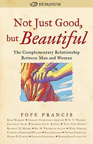 [9780874866834] Not Just Good, but Beautiful: The Complementary Relationship between Man and Woman