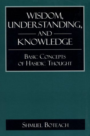 [9780876685570] Wisdom, Understanding, and Knowledge: Basic Concepts of Hasidic Thought