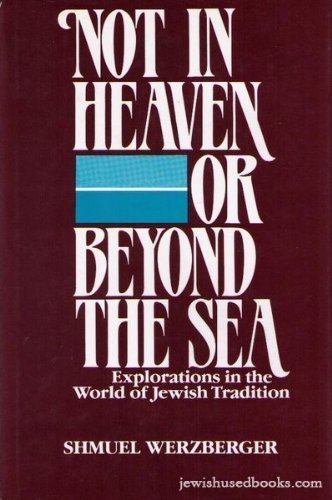 [9780881251289] Not in Heaven or Beyond the Sea--: Explorations in the World of Jewish Tradition