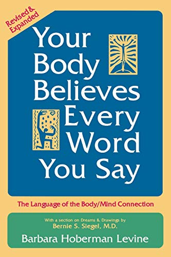 [9780883312193] Your Body Believes Every Word You Say: The Language of the Bodymind Connection, Revised and Expanded Edition