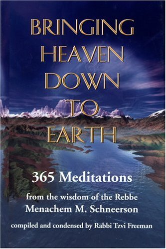 [9780968240809] Bringing Heaven Down to Earth: 365 Meditations of the Rebbe