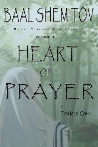 [9780979286568] Baal Shem Tov Heart of Prayer: Treatise on Chassidic Supplication
