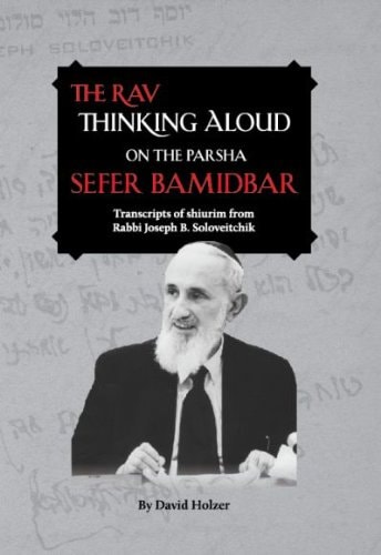 [9780982131039] The Rav Thinking Aloud on the Parsha Sefer Bamidbar: Transcripts of Shiurim of Rabbi Joseph B. Soloveitchik