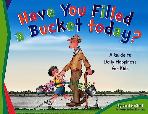[9780996099936] Have You Filled a Bucket Today? (Bucketfilling Books)