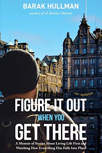 [9780999389607] Figure It Out When You Get There: A Memoir of Stories About Living Life First and Watching How Everything Falls In Line