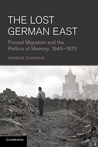 [9781107634350] The Lost German East: Forced Migration and the Politics of Memory, 1945–1970