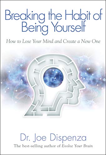 [9781401938093] Breaking The Habit of Being Yourself: How to Lose Your Mind and Create a New One