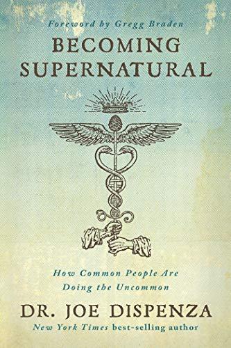 [9781401953119] Becoming Supernatural: How Common People Are Doing the Uncommon