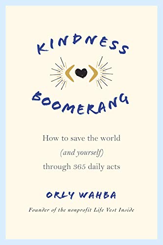 [9781250066930] Kindness Boomerang: How to Save the World (and Yourself) Through 365 Daily Acts