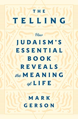 [9781250624246] The Telling: How Judaism's Essential Book Reveals the Meaning of Life