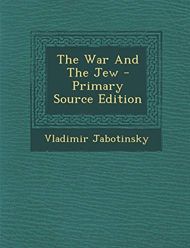 [9781294826255] The War and the Jew - Primary Source Edition