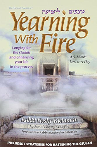 [9781422609965] Yearning With Fire: Longing for the Geulah and Enhancing Your Life in the Process (Artscroll Series)