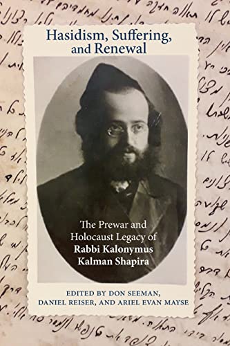 [9781438484006] Hasidism, Suffering, and Renewal: The Prewar and Holocaust Legacy of Rabbi Kalonymus Kalman Shapira  | SUNY Contemporary Jewish Thought