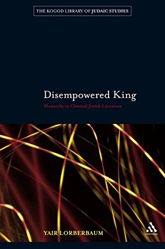 [9781441140883] Disempowered King: Monarchy in Classical Jewish Literature (The Robert and Arlene Kogod Library of Judaic Studies)