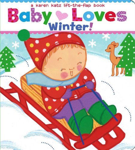 [9781442452138] Baby Loves Winter!: A Karen Katz Lift-the-Flap Book (Karen Katz Lift-the-Flap Books)