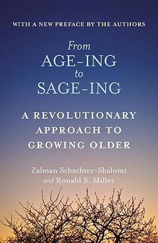 [9781455530601] From Age-Ing to Sage-Ing: A Revolutionary Approach to Growing Older