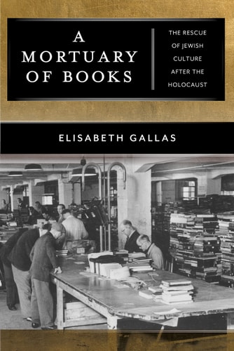 [9781479833955] A Mortuary of Books: The Rescue of Jewish Culture after the Holocaust 